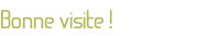 Bonne visite !
